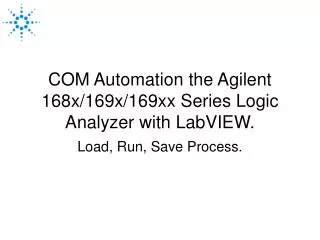 COM Automation the Agilent 168x/169x/169xx Series Logic Analyzer with LabVIEW.