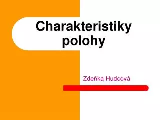 charakteristiky polohy