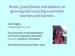 Roots, (para)chutes and ladders: on growing and nurturing e-portfolio teachers and learners.