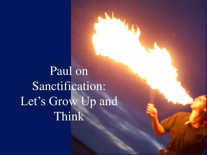 paul on sanctification let s grow up and think