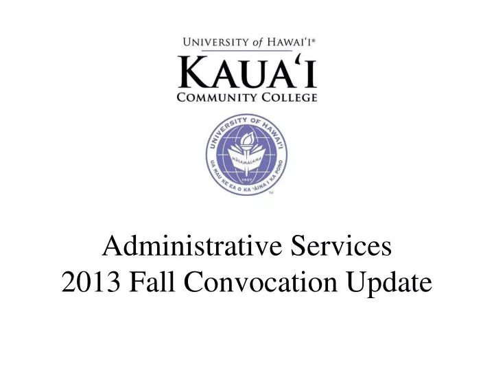 administrative services 2013 fall convocation update