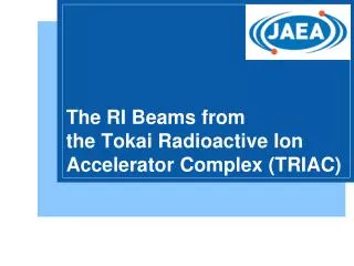 The RI Beams from the Tokai Radioactive Ion Accelerator Complex (TRIAC)