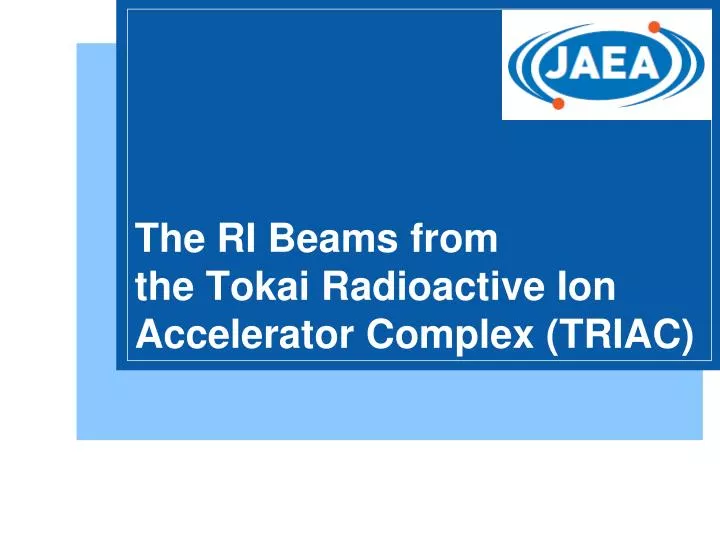 the ri beams from the tokai radioactive ion accelerator complex triac
