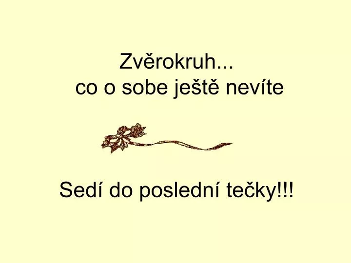 zv rokruh co o sobe je t nev te sed do posledn te ky