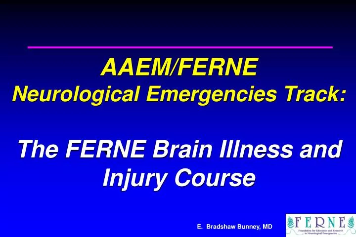 aaem ferne neurological emergencies track the ferne brain illness and injury course