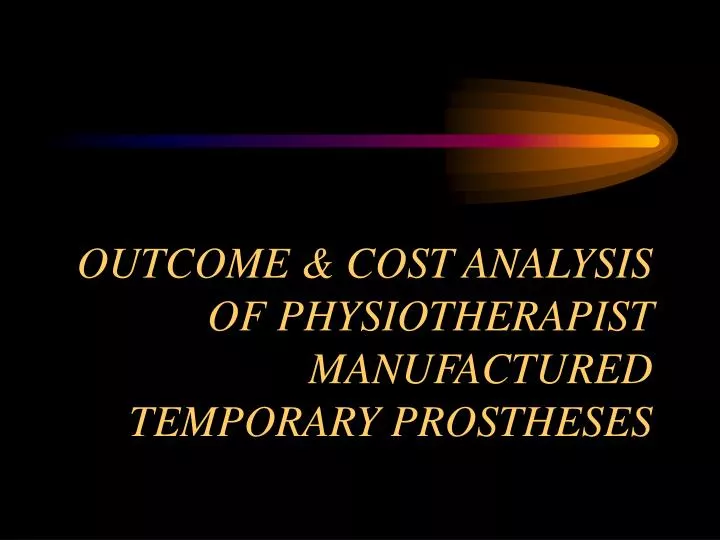 outcome cost analysis of physiotherapist manufactured temporary prostheses