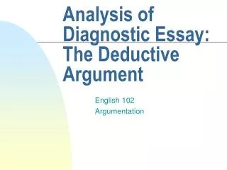 Analysis of Diagnostic Essay: The Deductive Argument