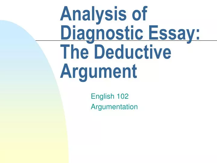 analysis of diagnostic essay the deductive argument