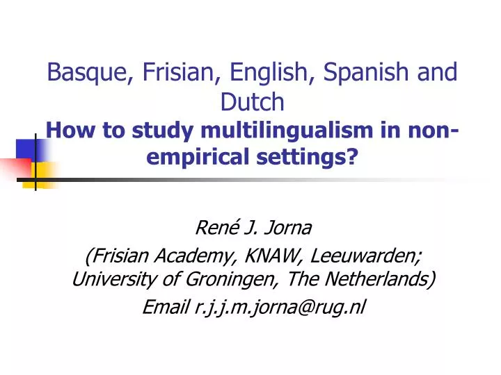 basque frisian english spanish and dutch how to study multilingualism in non empirical settings