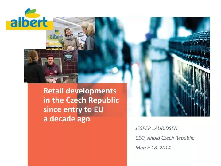 retail developments in the czech republic since entry to eu a decade ago