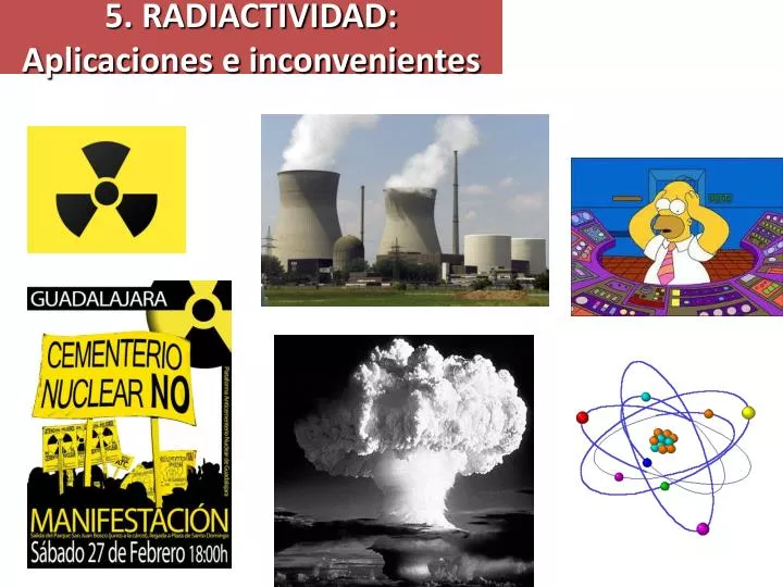 5 radiactividad aplicaciones e inconvenientes