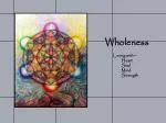 Wholeness Loving with ~ Heart Soul Mind Strength - slide 1