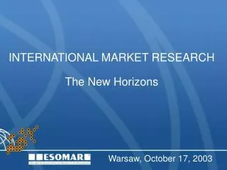 INTERNATIONAL MARKET RESEARCH The New Horizons