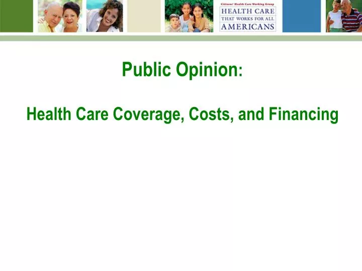 public opinion health care coverage costs and financing