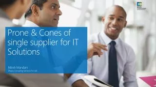 Prone &amp; Cones of single supplier for IT Solutions