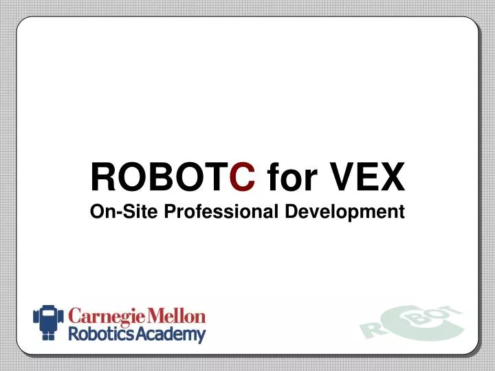 robot c for vex on site professional development