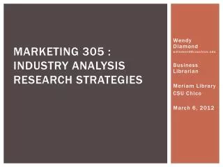 Marketing 305 : Industry Analysis Research Strategies