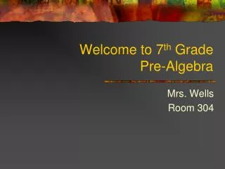 Welcome to 7 th Grade Pre-Algebra