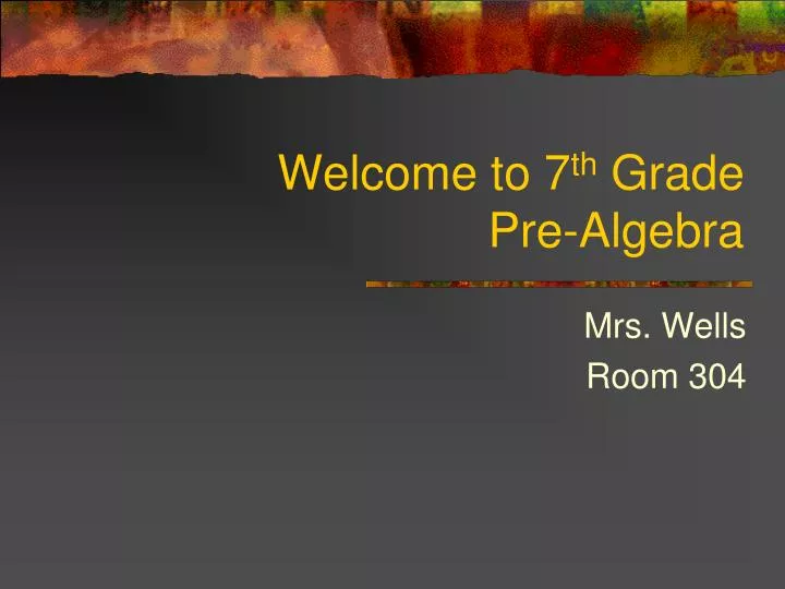 welcome to 7 th grade pre algebra