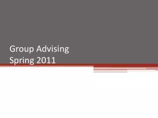 Group Advising Spring 2011