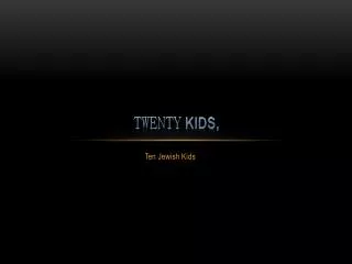 Twenty Kids,
