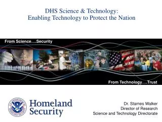 DHS Science &amp; Technology: Enabling Technology to Protect the Nation
