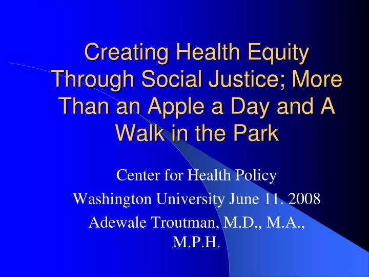 creating health equity through social justice more than an apple a day and a walk in the park