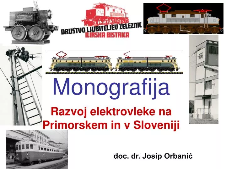 monografija razvoj elektrovleke na primorskem in v sloveniji doc dr josip orbani