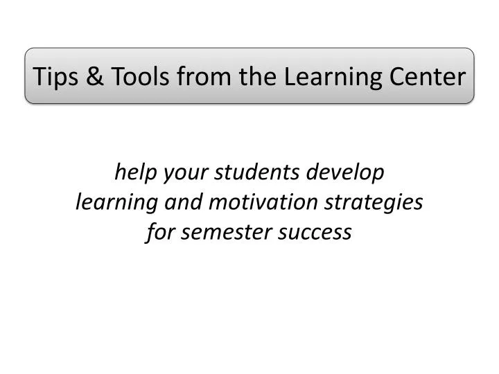 help your students develop learning and motivation strategies for semester success