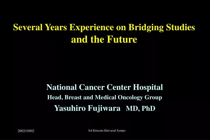 several years experience on bridging studies and the future