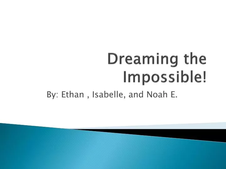 dreaming the impossible