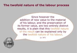 The twofold nature of the labour process