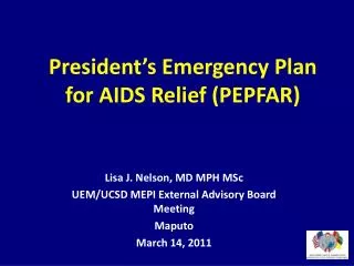 Lisa J. Nelson, MD MPH MSc UEM / UCSD MEPI External Advisory Board Meeting Maputo