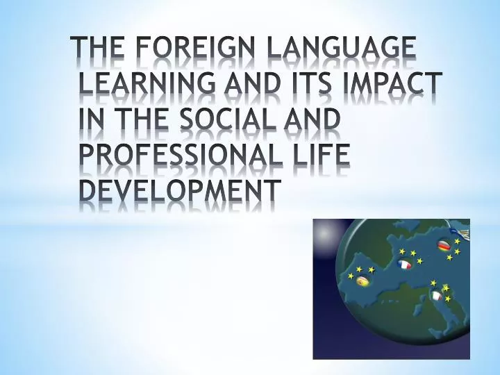 the foreign language learning and its impact in the social and professional life development