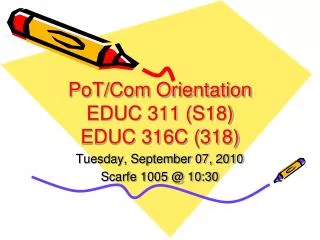 PoT/Com Orientation EDUC 311 (S18) EDUC 316C (318)