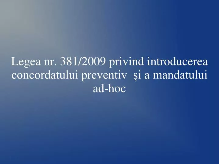 legea nr 381 2009 privind introducerea concordatului preventiv i a mandatului ad hoc