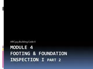 Module 4 Footing &amp; Foundation Inspection I part 2