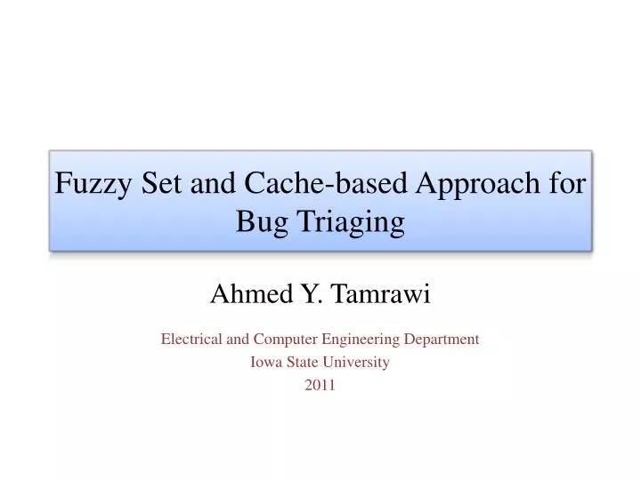 fuzzy set and cache based approach for bug triaging
