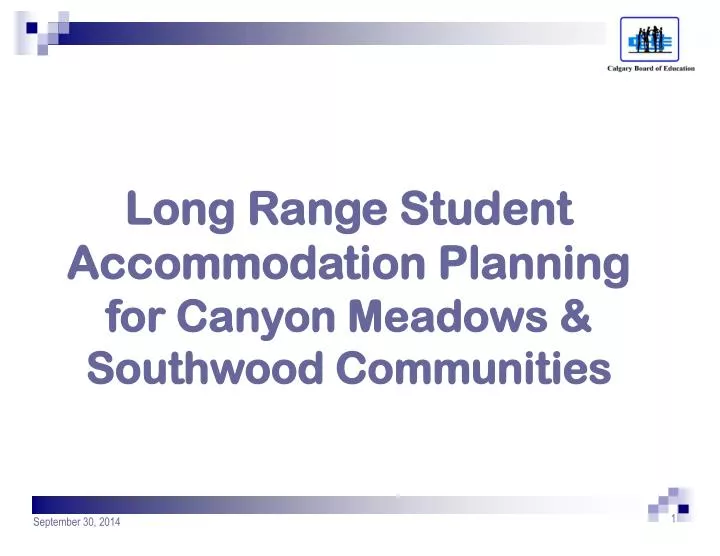 long range student accommodation planning for canyon meadows southwood communities