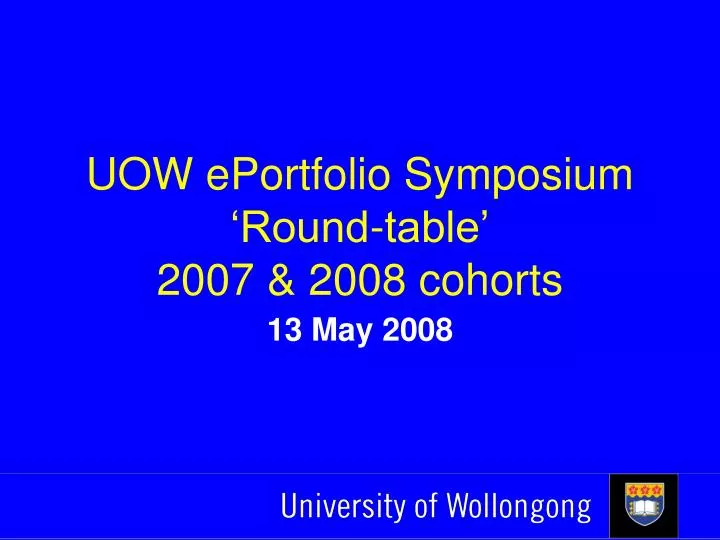 uow eportfolio symposium round table 2007 2008 cohorts