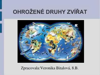 zpracovala veronika bitalov 8 b