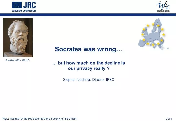 socrates was wrong but how much on the decline is our privacy really stephan lechner director ipsc