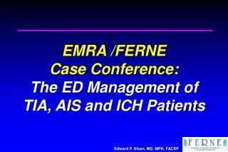 EMRA /FERNE Case Conference: The ED Management of TIA, AIS and ICH Patients