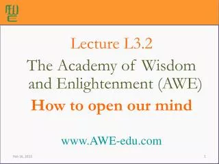 Lecture L3.2 The Academy of Wisdom and Enlightenment (AWE) How to open our mind AWE-edu