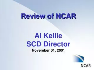 Review of NCAR Al Kellie SCD Director November 01, 2001