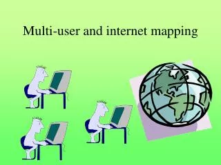 Multi-user and internet mapping