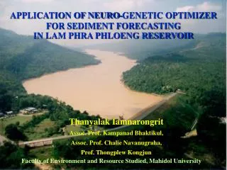 APPLICATION OF NEURO-GENETIC OPTIMIZER FOR SEDIMENT FORECASTING IN LAM PHRA PHLOENG RESERVOIR