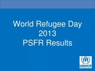 World Refugee Day 2013 PSFR Results