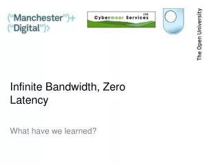 Infinite Bandwidth, Zero Latency
