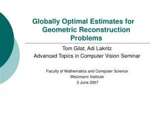Globally Optimal Estimates for Geometric Reconstruction Problems